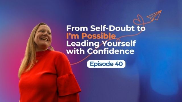 Från självtvivel till “I’m possible” – att leda sig själv med confidence